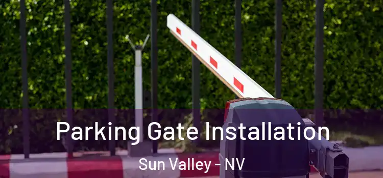Parking Gate Installation Sun Valley - NV